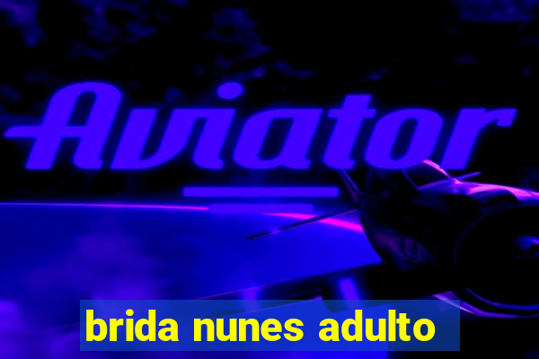 brida nunes adulto